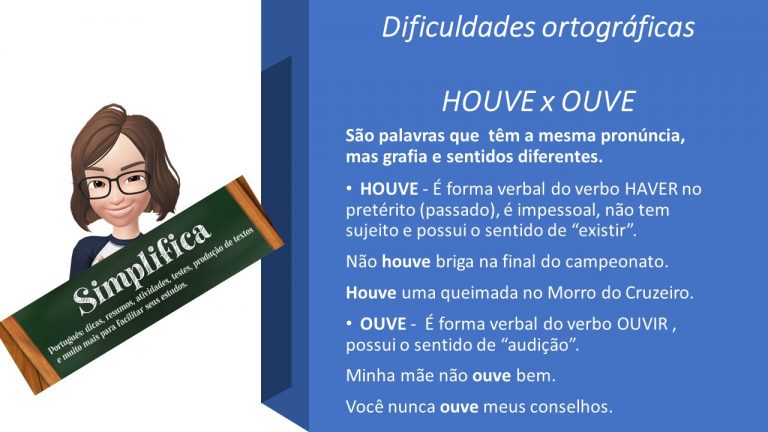 Simplificando a diferença entre  HOUVE e OUVE